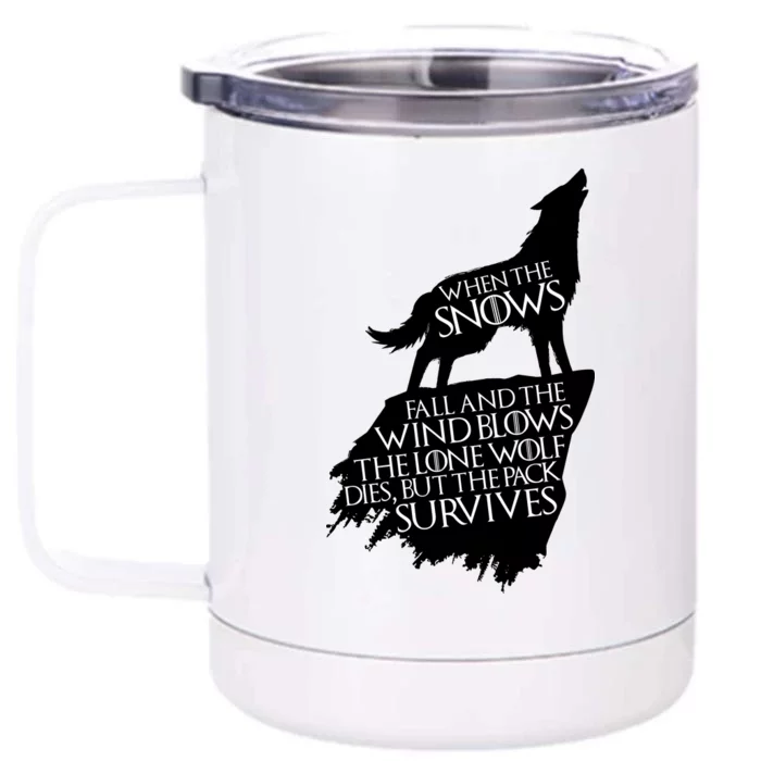 When The Snows Fall The Lone Wolf Dies, But the Pack Survives Front & Back 12oz Stainless Steel Tumbler Cup