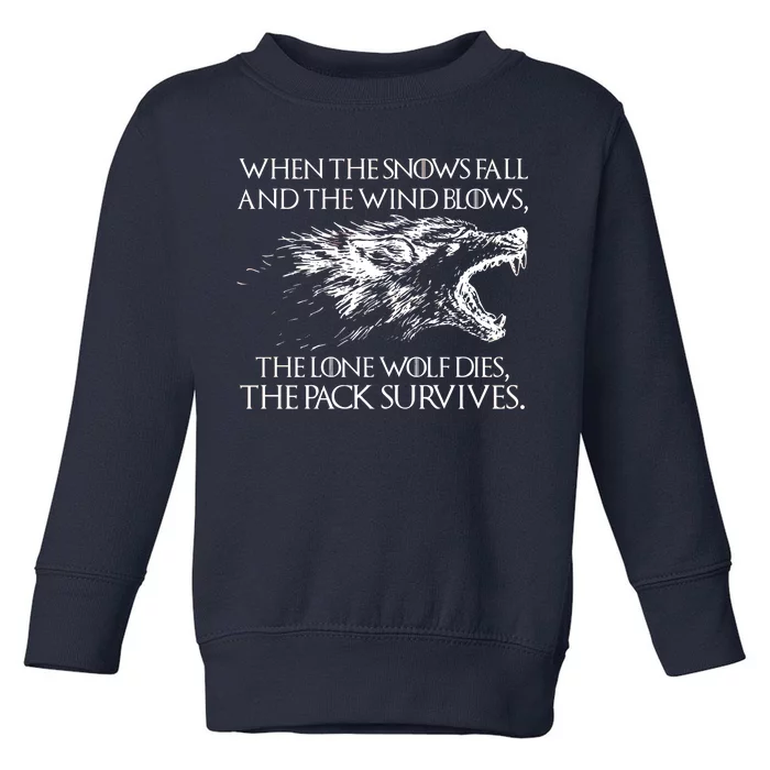 When The Snows Fall The Lone Wolf Dies But the Pack Survives Logo Toddler Sweatshirt