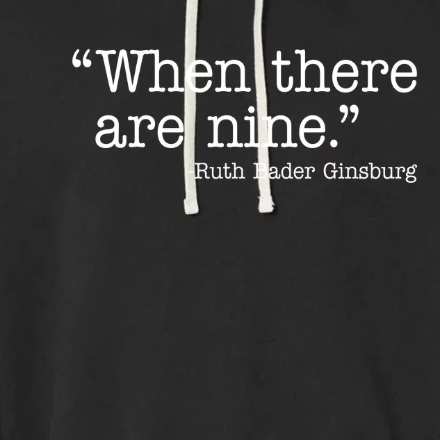 When There Are Nine Ruth Bader Ginsburg Quote Garment-Dyed Fleece Hoodie