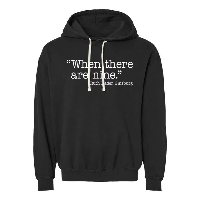 When There Are Nine Ruth Bader Ginsburg Quote Garment-Dyed Fleece Hoodie