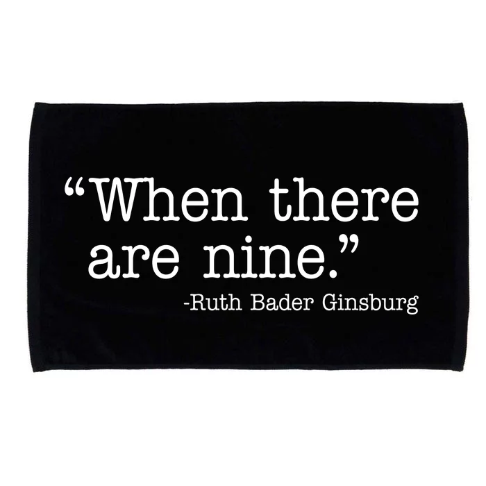 When There Are Nine Ruth Bader Ginsburg Quote Microfiber Hand Towel