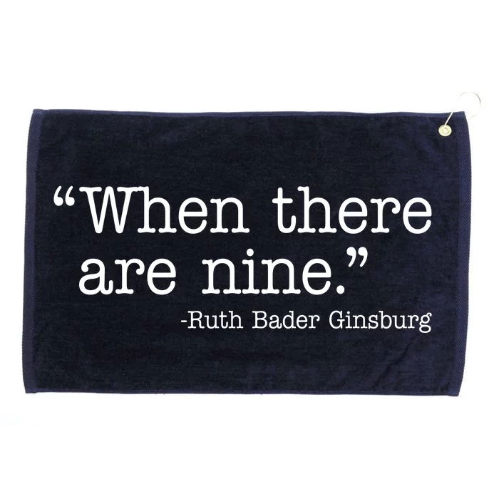 When There Are Nine Ruth Bader Ginsburg Quote Grommeted Golf Towel