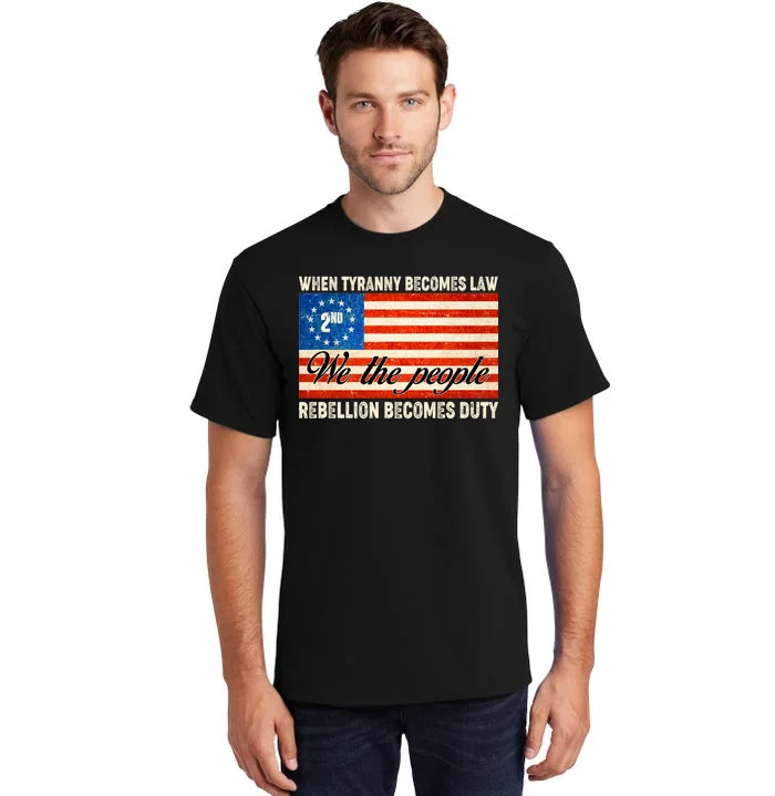 When Tyranny Becomes Law Rebellion Becomes Duty Tall T-Shirt