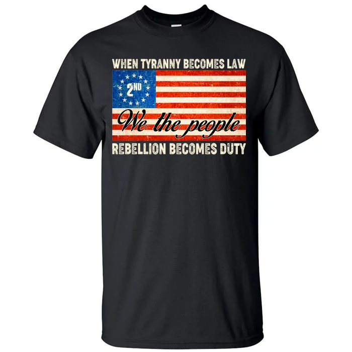 When Tyranny Becomes Law Rebellion Becomes Duty Tall T-Shirt ...