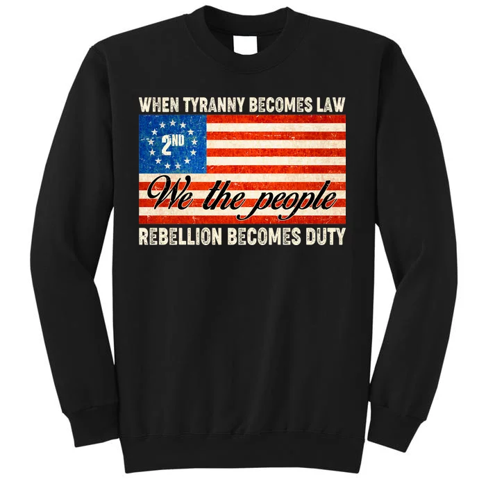 When Tyranny Becomes Law Rebellion Becomes Duty Tall Sweatshirt