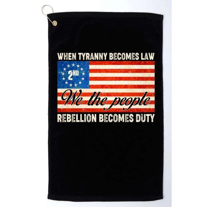 When Tyranny Becomes Law Rebellion Becomes Duty Platinum Collection Golf Towel