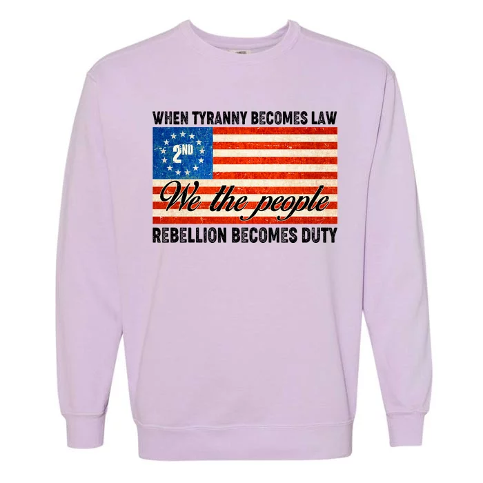 When Tyranny Becomes Law Rebellion Becomes Duty Garment-Dyed Sweatshirt