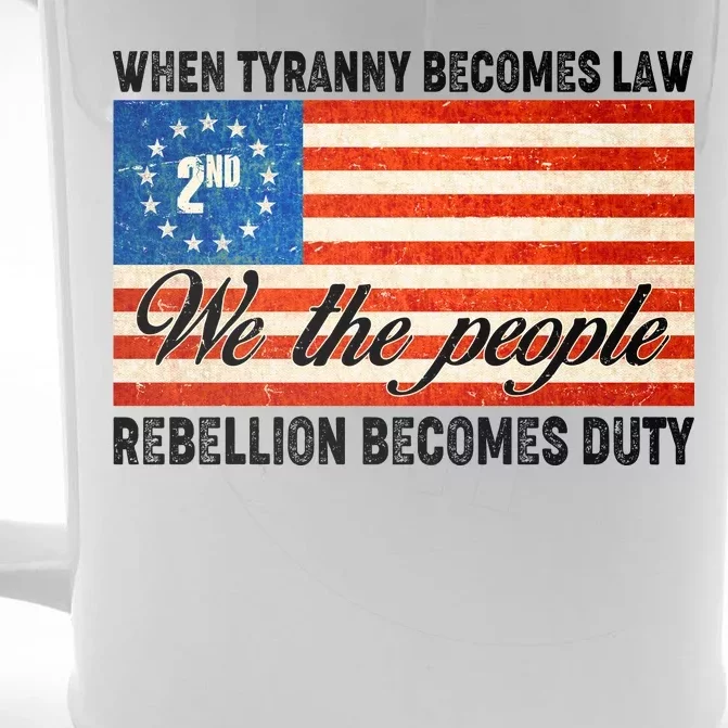 When Tyranny Becomes Law Rebellion Becomes Duty Front & Back Beer Stein