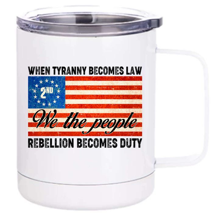 When Tyranny Becomes Law Rebellion Becomes Duty Front & Back 12oz Stainless Steel Tumbler Cup