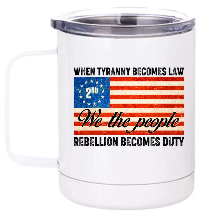 When Tyranny Becomes Law Rebellion Becomes Duty Front & Back 12oz Stainless Steel Tumbler Cup