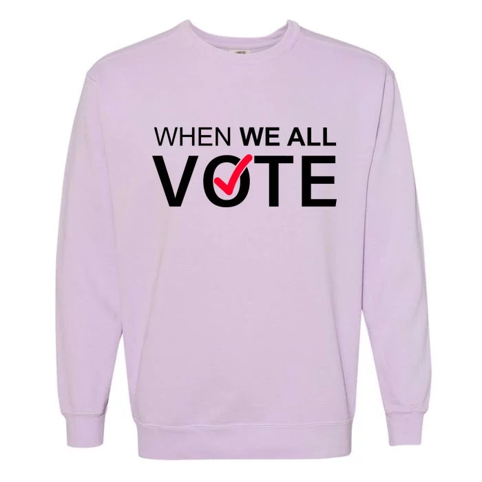 When We All Vote Midterms Garment-Dyed Sweatshirt