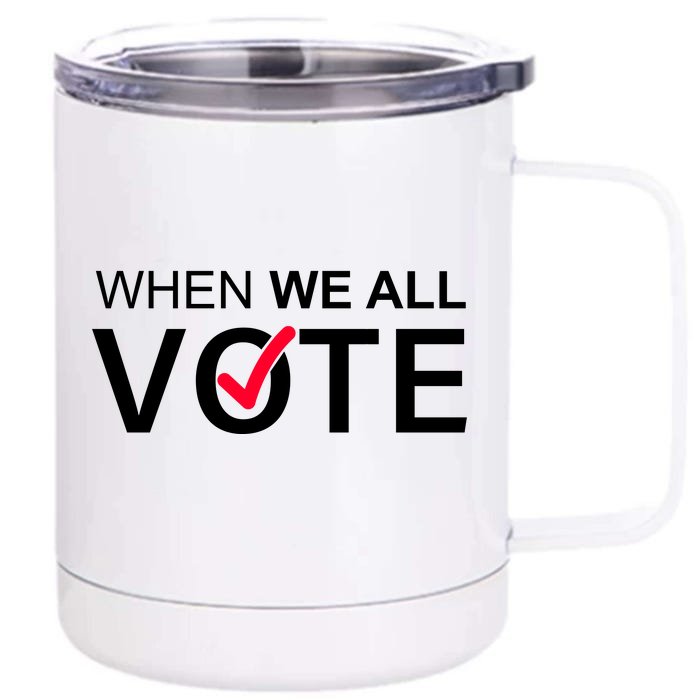 When We All Vote Midterms Front & Back 12oz Stainless Steel Tumbler Cup