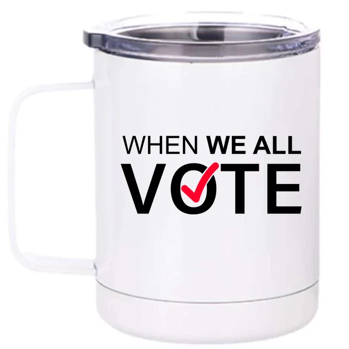 When We All Vote Midterms Front & Back 12oz Stainless Steel Tumbler Cup