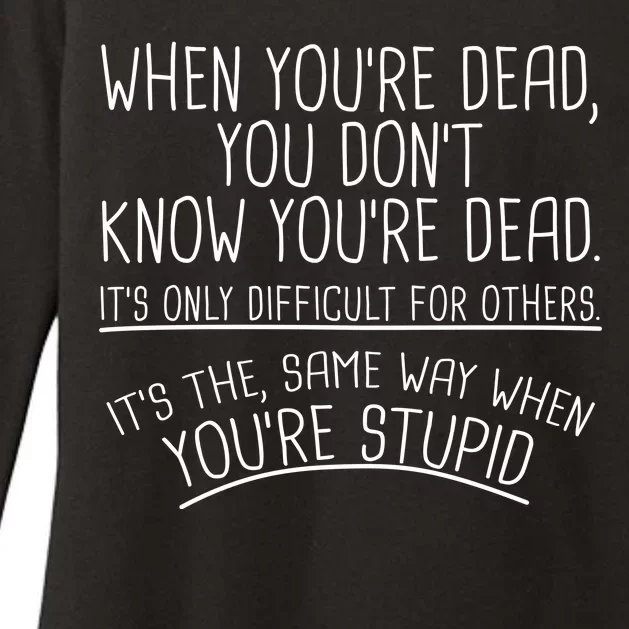 When You're Dead Funny Stupid Saying Womens CVC Long Sleeve Shirt