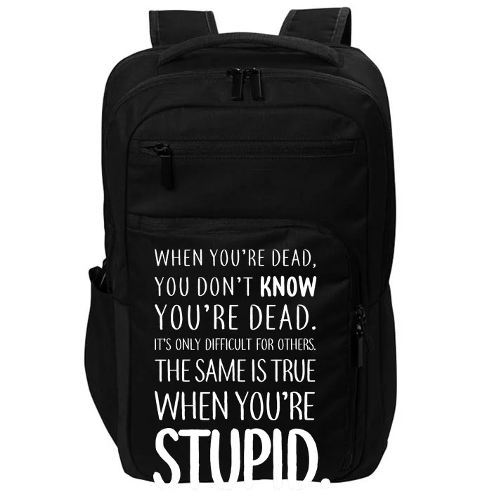 When You're Stupid Funny Statement Impact Tech Backpack