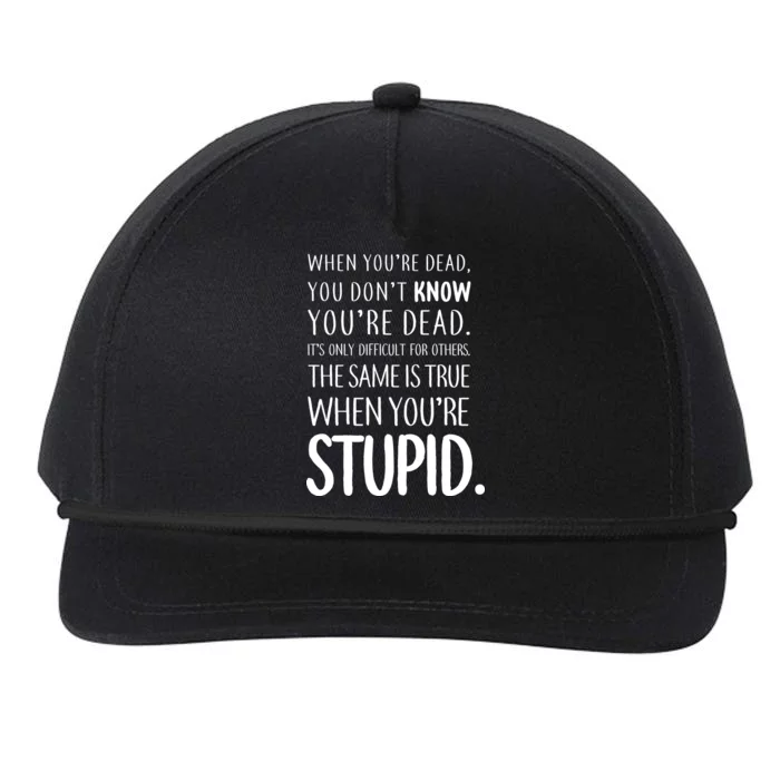 When You're Stupid Funny Statement Snapback Five-Panel Rope Hat