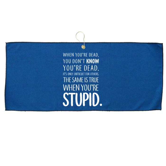 When You're Stupid Funny Statement Large Microfiber Waffle Golf Towel