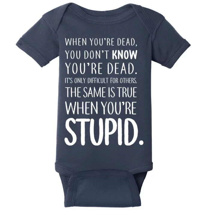 When You're Stupid Funny Statement Baby Bodysuit