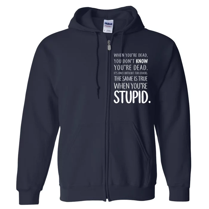 When You're Stupid Funny Statement Full Zip Hoodie