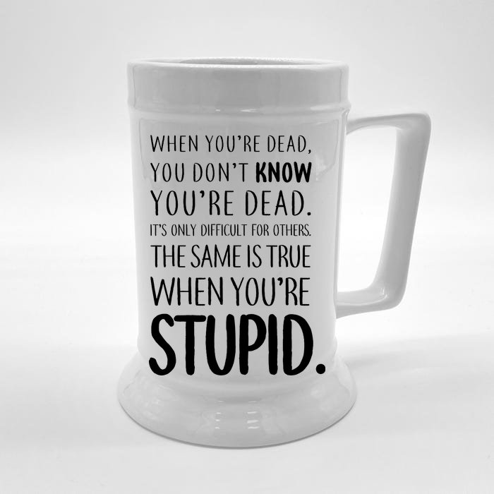 When You're Stupid Funny Statement Front & Back Beer Stein