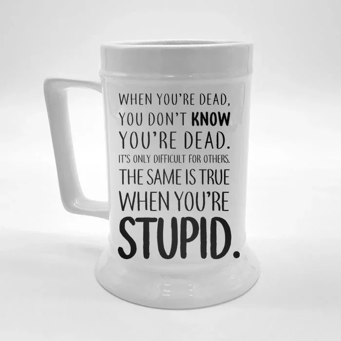 When You're Stupid Funny Statement Front & Back Beer Stein