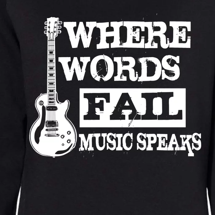 Where Words Fail Music Speaks Womens California Wash Sweatshirt