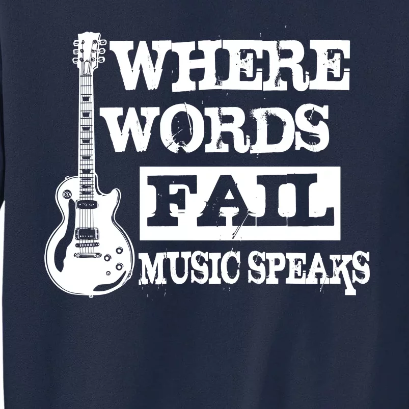 Where Words Fail Music Speaks Tall Sweatshirt