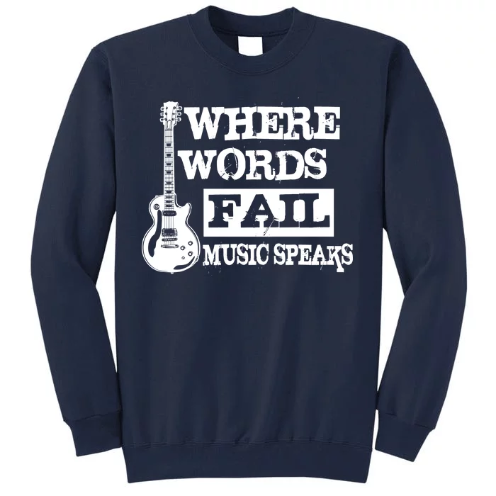 Where Words Fail Music Speaks Tall Sweatshirt