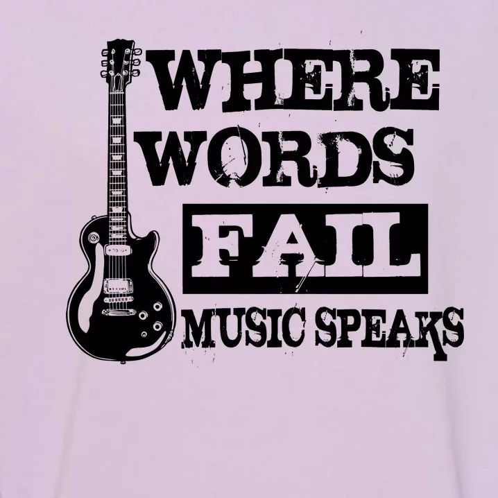 Where Words Fail Music Speaks Garment-Dyed Sweatshirt