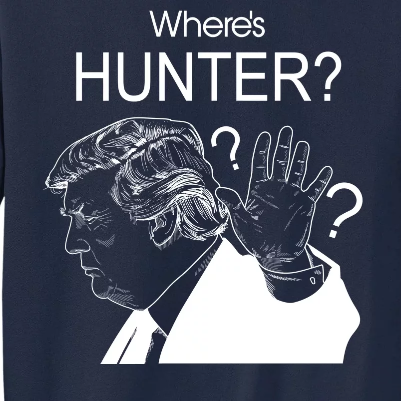 Where's Hunter Trump Rally Tall Sweatshirt