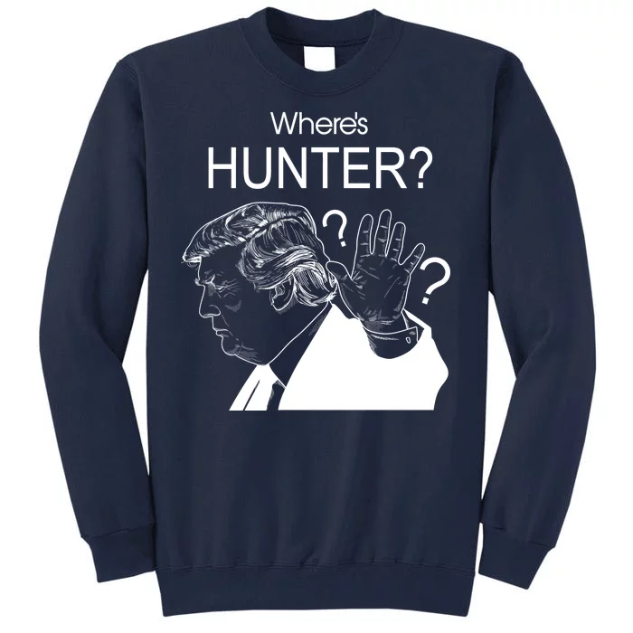 Where's Hunter Trump Rally Tall Sweatshirt