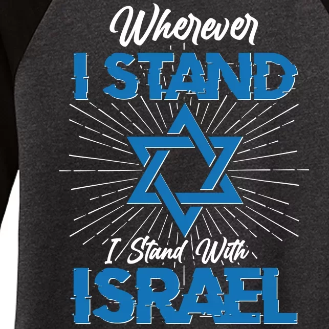 Wherever I Stand I Stand With Israel Women's Tri-Blend 3/4-Sleeve Raglan Shirt