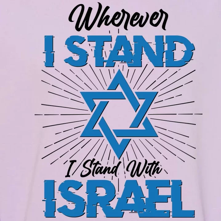 Wherever I Stand I Stand With Israel Garment-Dyed Sweatshirt