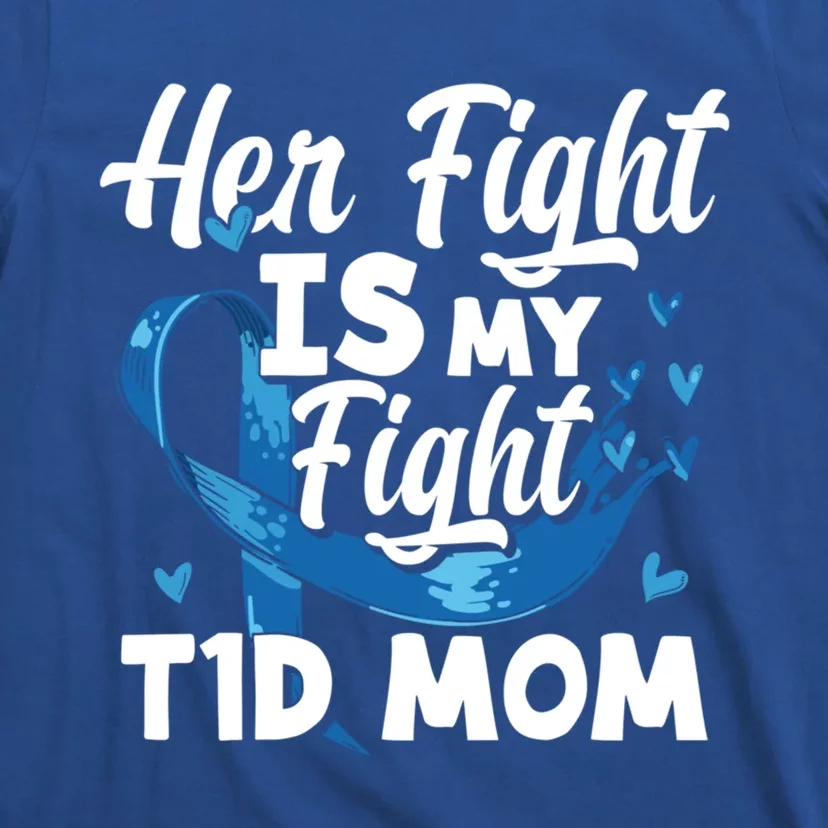 Wo Her Fight Is My Fight T1d Mom Diabetes Awareness Great Gift T-Shirt