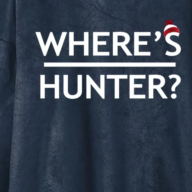 WhereS Hunter Funny Trump Quote 2020 Rally Gift Ideas Gift Hooded Wearable Blanket