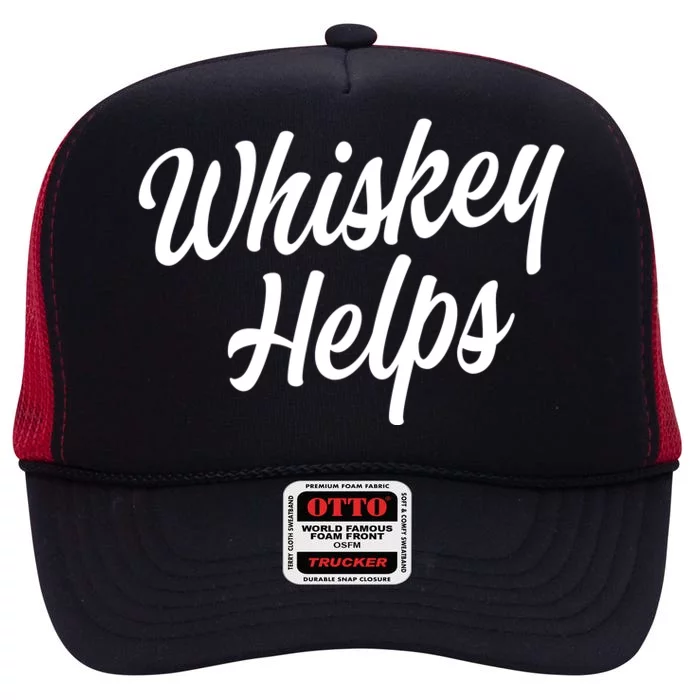 Whiskey Helps Funny High Crown Mesh Trucker Hat