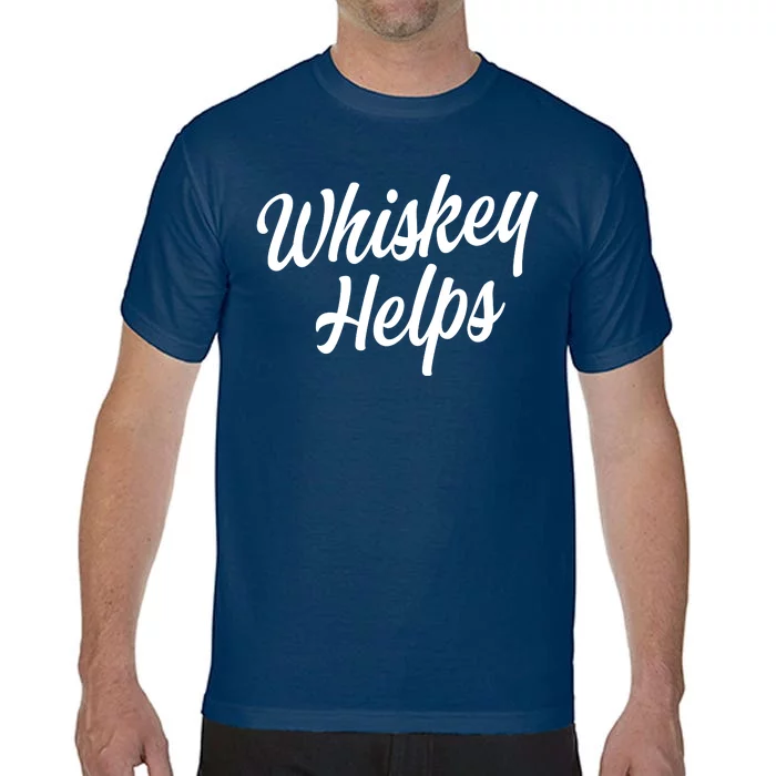 Whiskey Helps Funny Comfort Colors T-Shirt