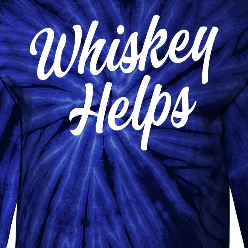 Whiskey Helps Funny Tie-Dye Long Sleeve Shirt