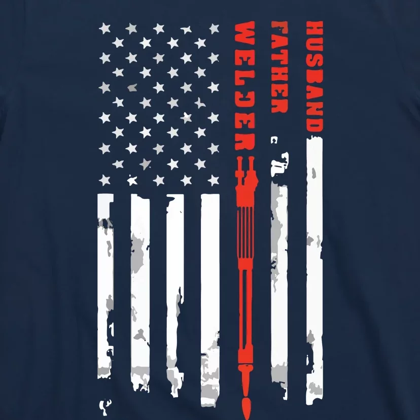 Welder Husband Father Dad American Flag Father's Day Gift T-Shirt