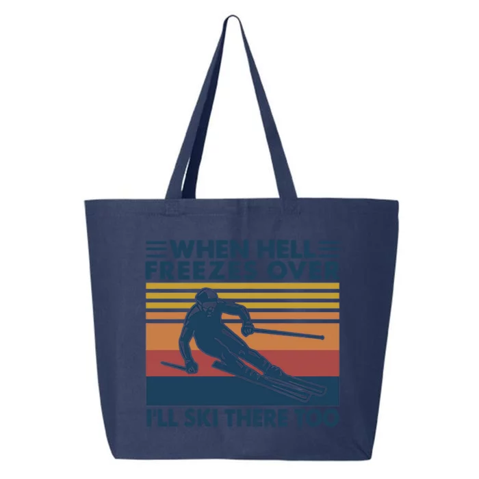 When Hell Freezes Over Ill Ski There Too Skiing Gift 25L Jumbo Tote