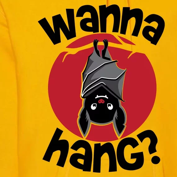 Wanna Hang Funny Bat Premium Hoodie