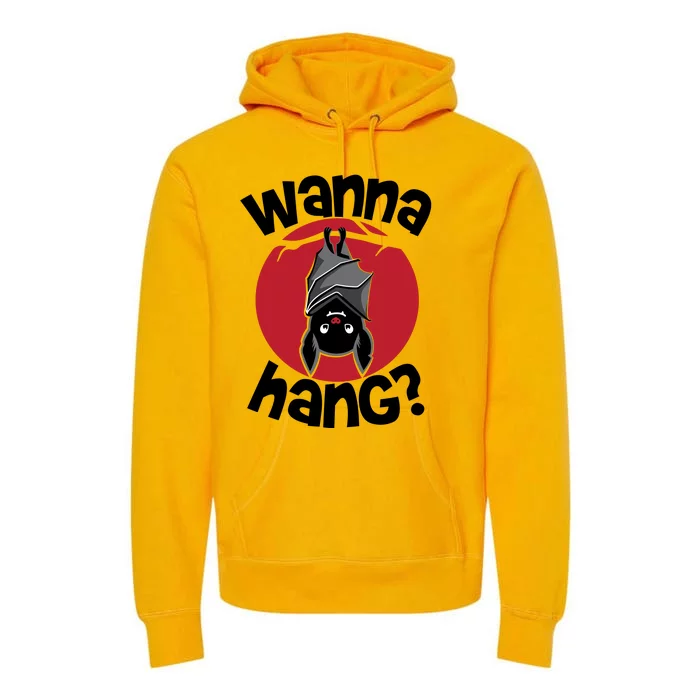 Wanna Hang Funny Bat Premium Hoodie