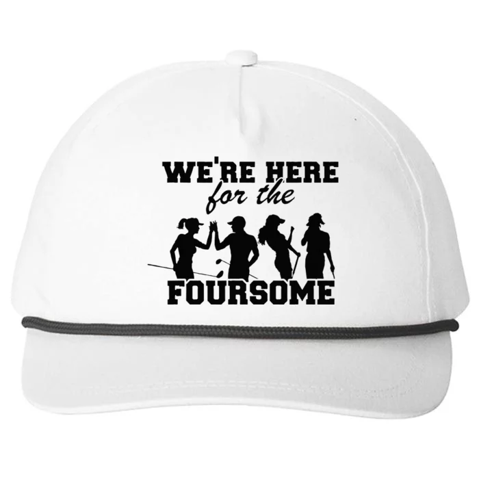 Were Here For The Foursome Funny Sarcasm Golf Lover Golfer Snapback Five-Panel Rope Hat