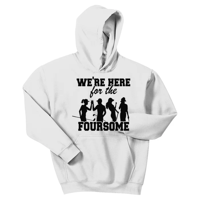 We're Here For The Foursome Funny Sarcasm Golf Lover Golfer Kids Hoodie