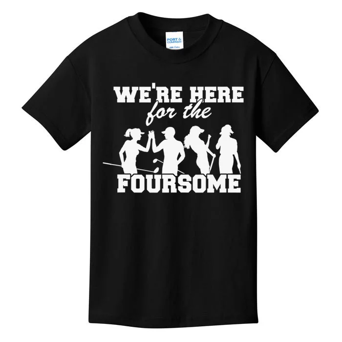 We're Here For The Foursome Funny Sarcasm Golf Lover Kids T-Shirt