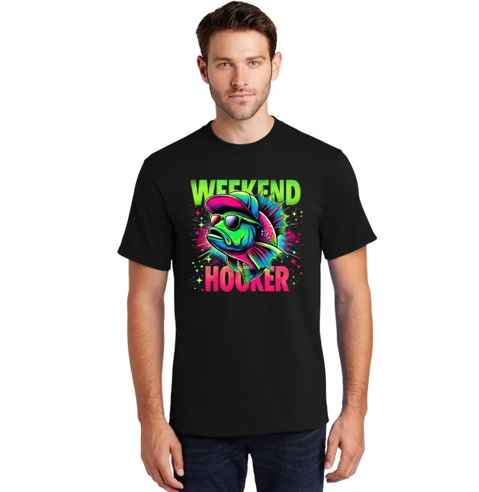 Weekend Hooker Funny Fish Tall T-Shirt