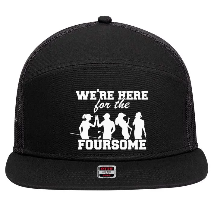 We're Here For The Foursome Funny Sarcasm Golf Lover Golfer 7 Panel Mesh Trucker Snapback Hat