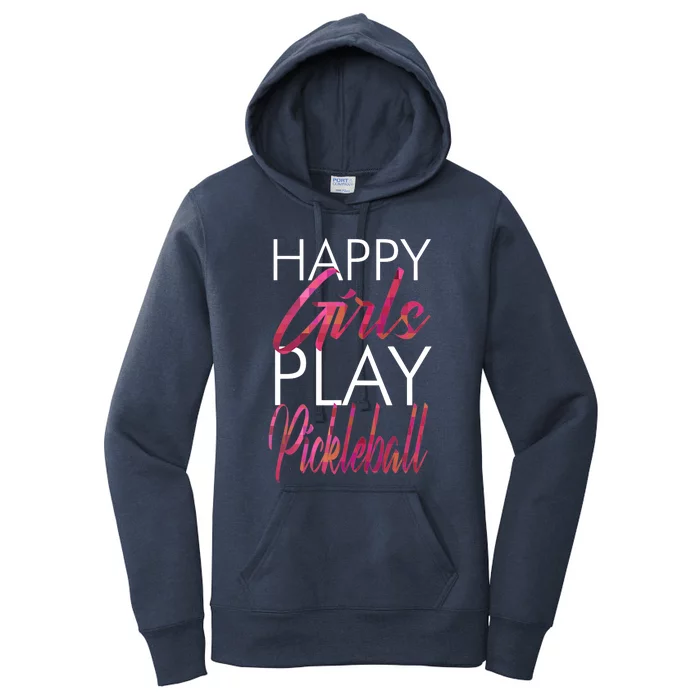 Wo Happy Girls Play Pickleball Pickleball Women's Pullover Hoodie