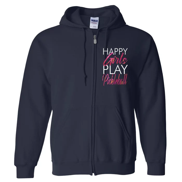 Wo Happy Girls Play Pickleball Pickleball Full Zip Hoodie