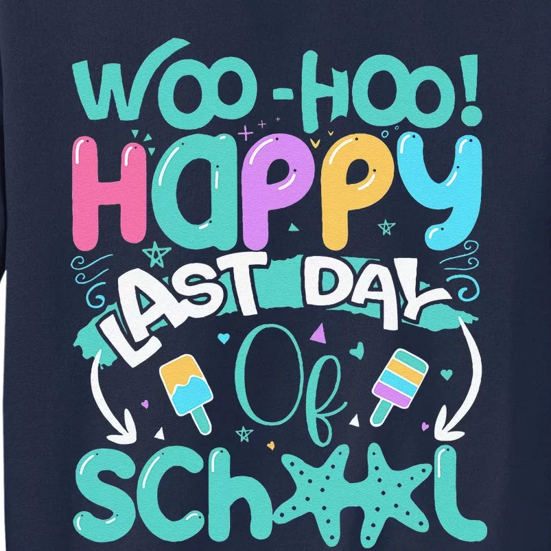 Woo Hoo Happy Last Day Of School Fun Teacher Student Tall Sweatshirt